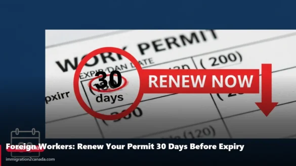 Foreign Workers: Renew Your Permit 30 Days Before Expiry